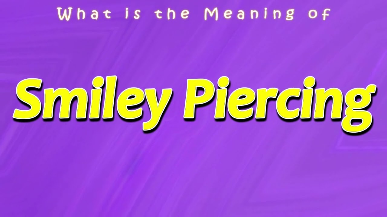 What is the Meaning of Smiley Piercing