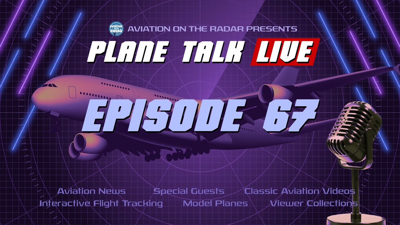 🔴 Plane Talk Live | Episode 67 | Aviation News | Interactive Flight Tracking | Much More...
