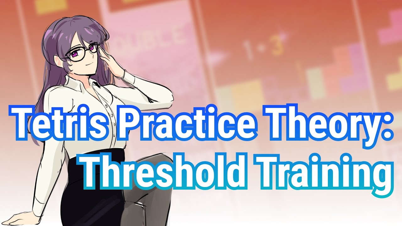 Tetris Practice Theory: Threshold Training