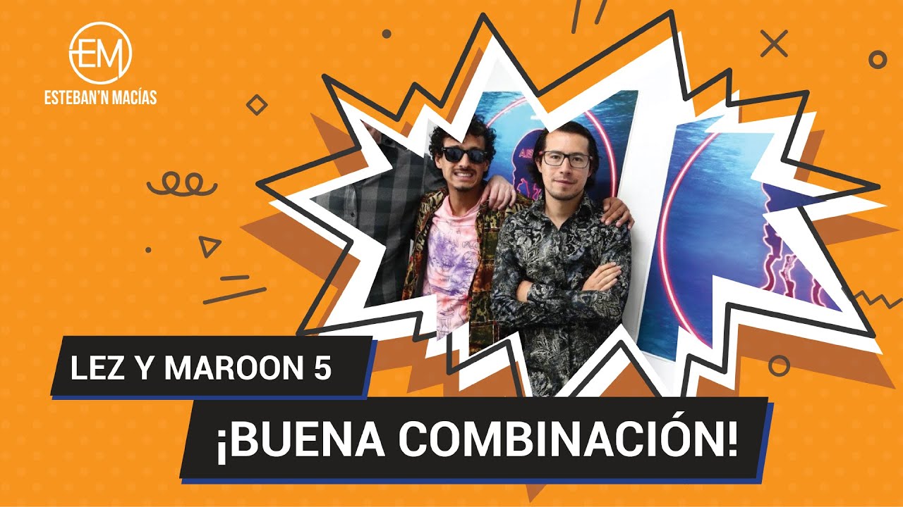 ¡Nuevo sencillo de LEZ con integrante de Maroon 5!