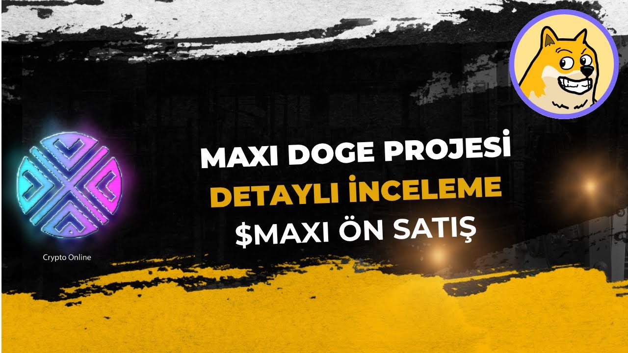 Maxi Doge Projesi Detaylı İnceleme | $MAXI &Ouml;n Satış