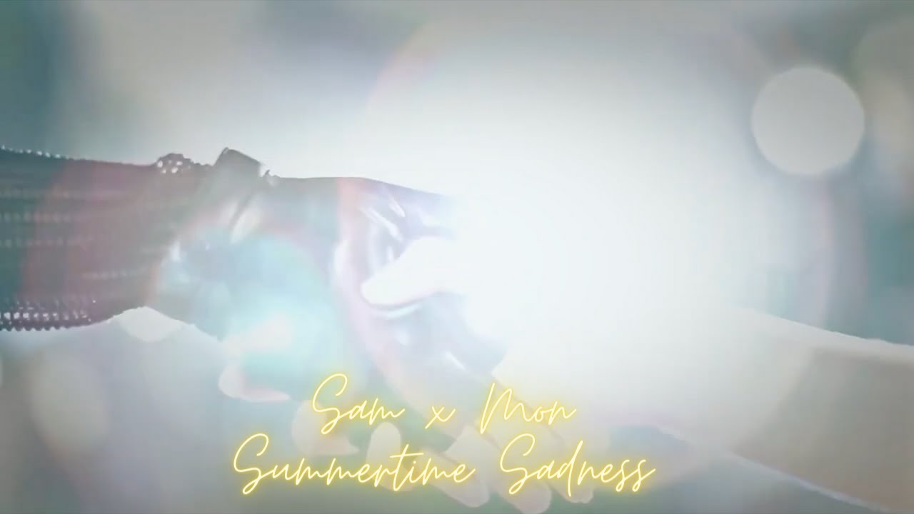 Sam x Mon [Gap The Series] Summertime Sadness FMV