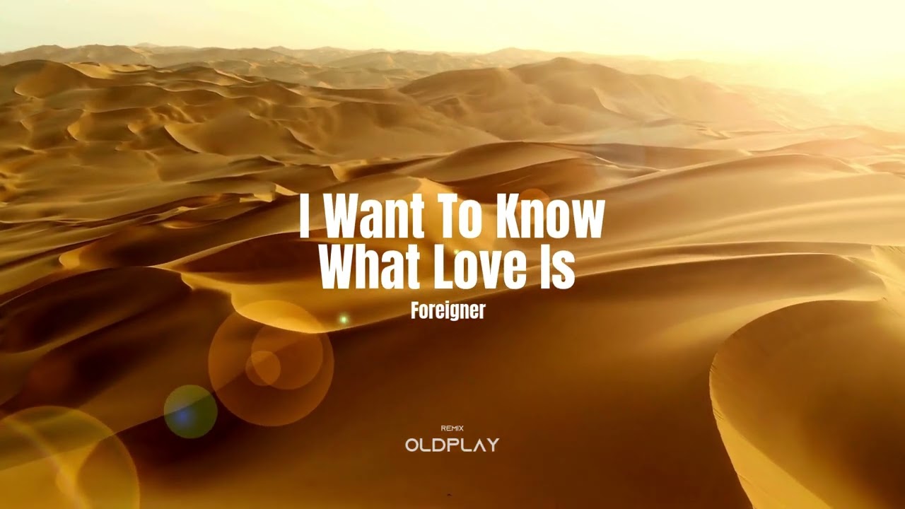 Foreigner - I Want To Know What Love Is (Remix Afro House) OldPlay