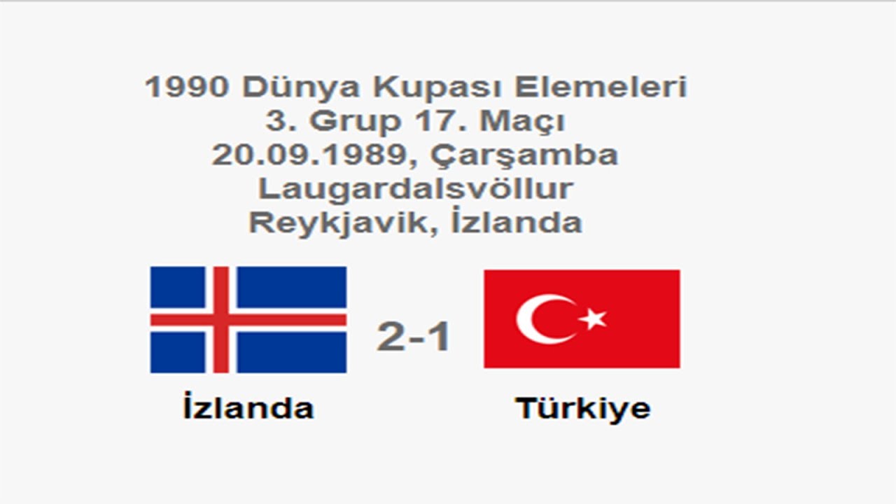 Iceland 2-1 Turkey 20.09.1989 - FIFA World Cup 1990 Qualifying Round 3th Group 17th Match