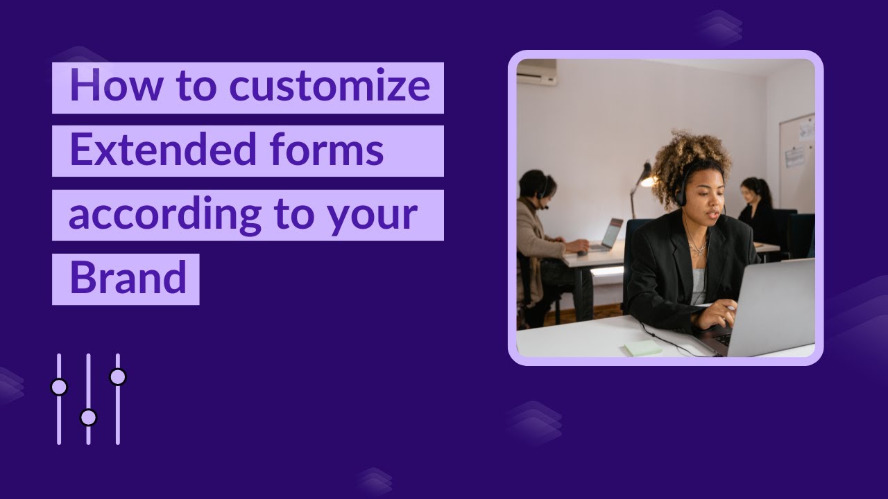 How to Customize Extended Forms According to Your Brand