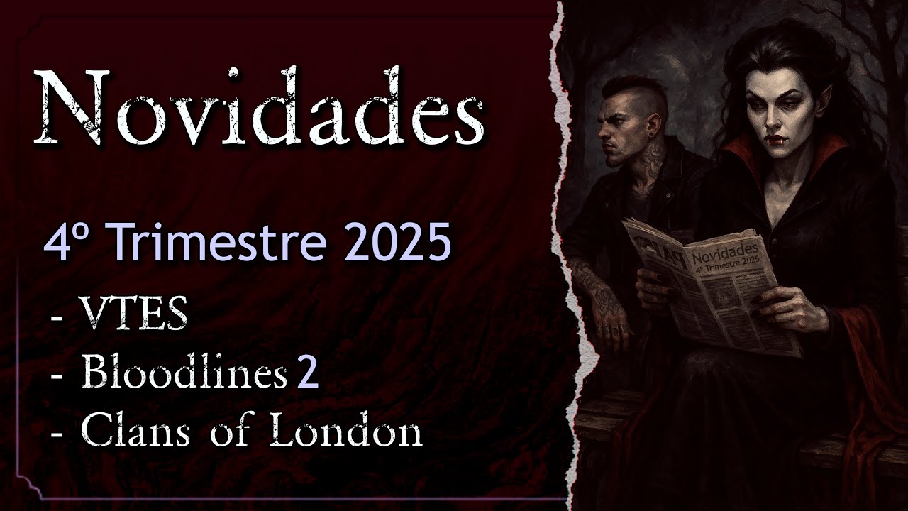 News VTES & WoD - 4º Trimestre 2025 - Bloodlines 2, Clans of London, Blood Hunt e mais!