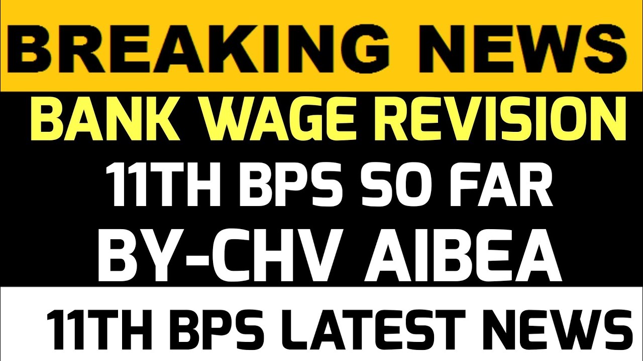 11TH BPS SO FAR BY CHV AIBEA GS| 11TH BPS LATEST NEWS