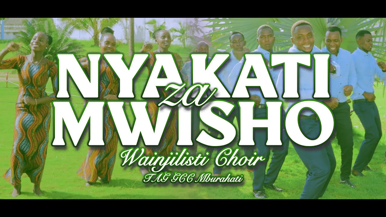 NYAKATI ZA MWISHO - Wainjilisti Choir (TAG GCC Mburahati)