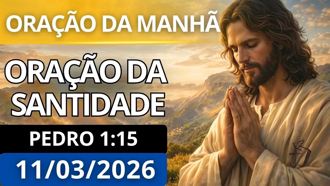 ORAÇÃO PARA RENOVAÇÃO DA MENTE E SANTIDADE | ORAÇÃO DA MANHÃ