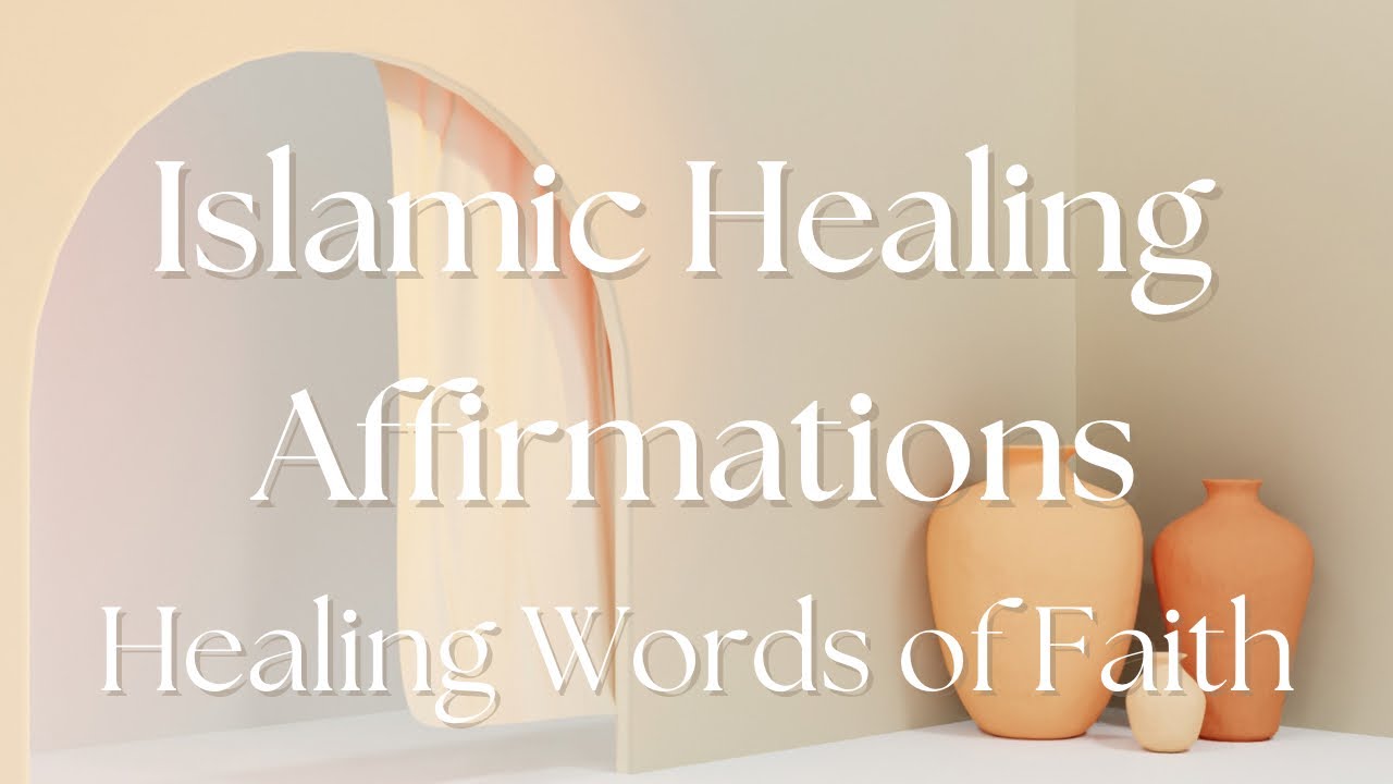 Islamic Healing Affirmations | Healing Words Of Faith
