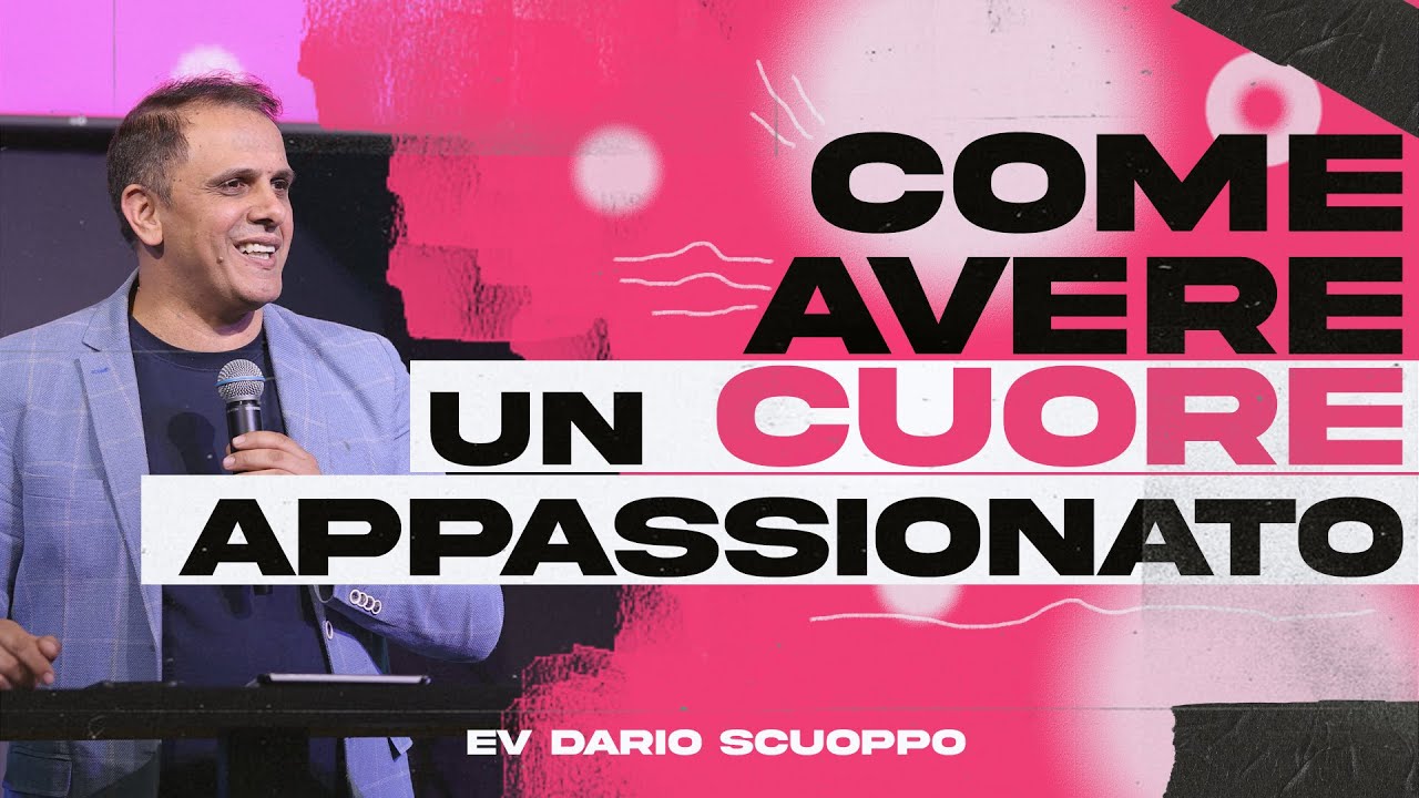 Come avere un cuore appassionato // Ev. Dario Scuoppo