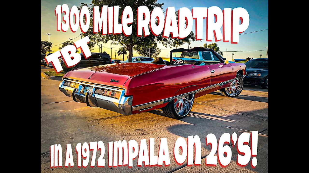 TBT! Murder Nova and Phantom 1300 Mile Roadtrip in a 1972 Impala on 26's!