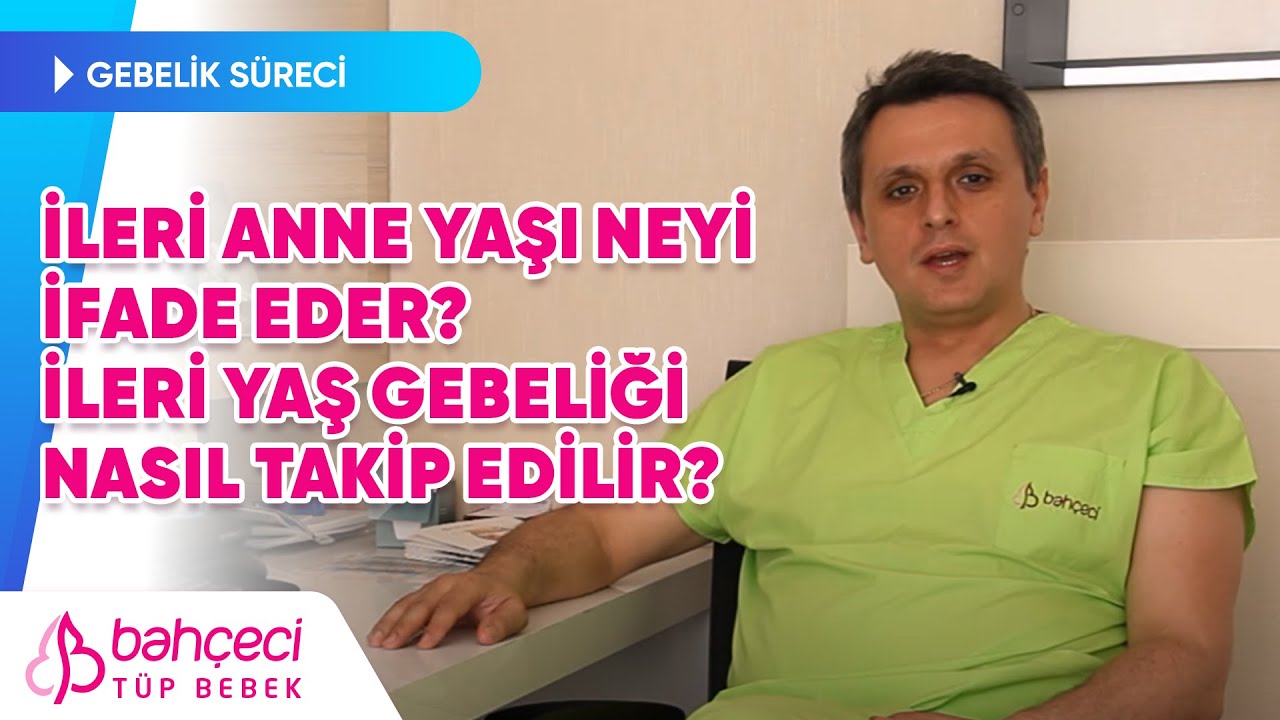 İleri Anne Yaşı Neyi İfade Eder? İleri Yaş Gebeliği Nasıl Takip Edilir?