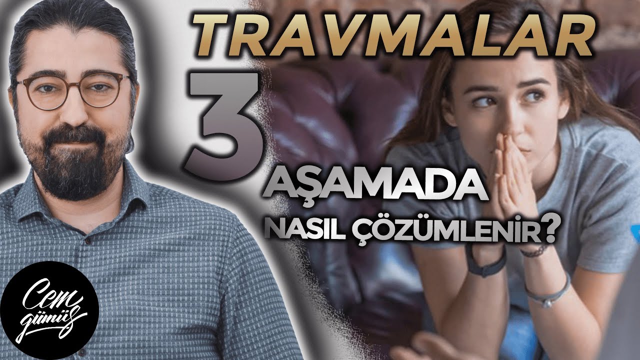 Travmalardan Kurtulma Yollarının 3 Aşaması Nedir? (Travmalar Nasıl Atlatılır?)