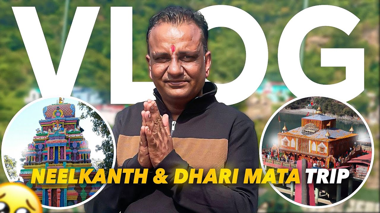 NEELKANTH MAHADEV & DHARI DEVI MATA DARSHAN | RISHIKESH | VLOG