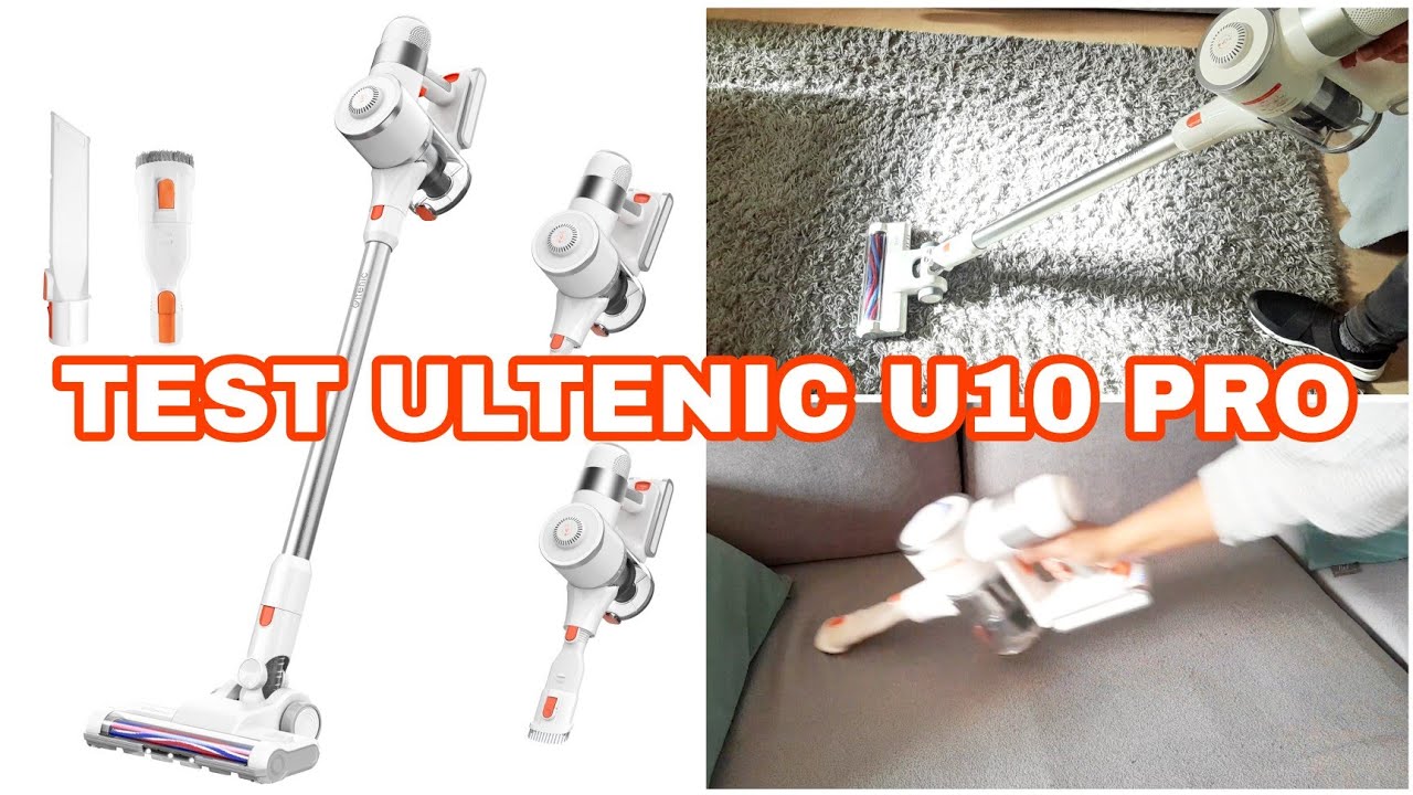 Test Ultenic U10 Pro - Aspirateur Balai Sans Fil