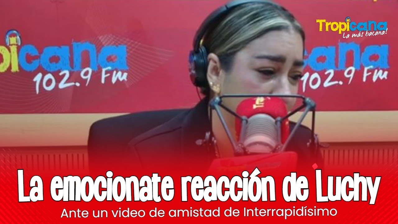 La emocionante reacción de Luchy al ver el comercial de Inter Rapidísimo sobre amistad