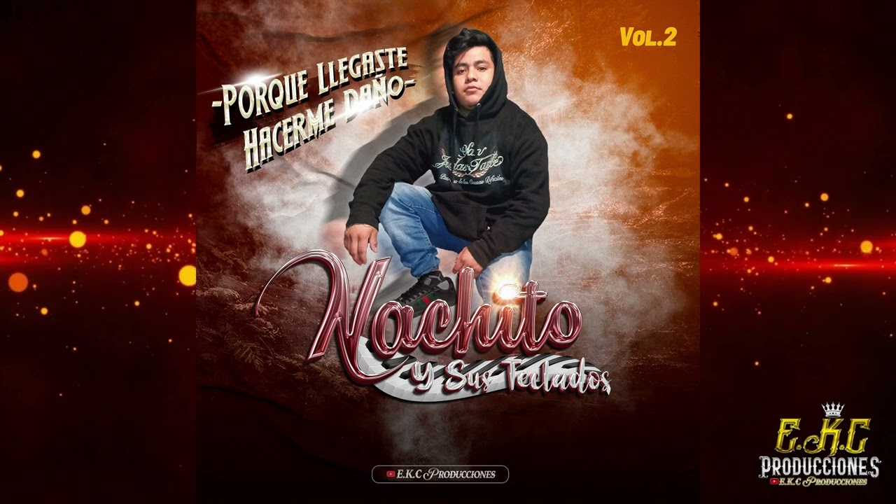 Porque Llegaste Hacerme Daño\Nachito Y Sus Teclados Vol.2 Estreno Exclusivo 2024