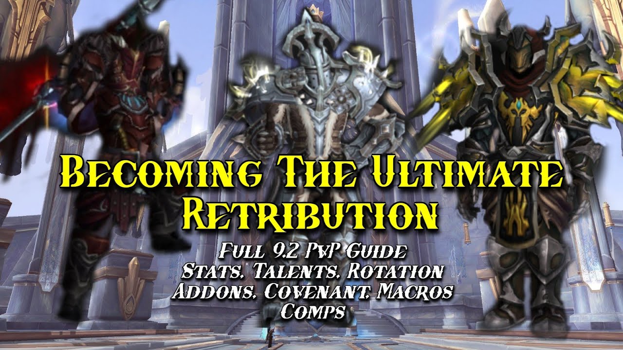 Becoming The Ultimate Ret - WoW 9.2 Full Retribution Paladin PvP Guide