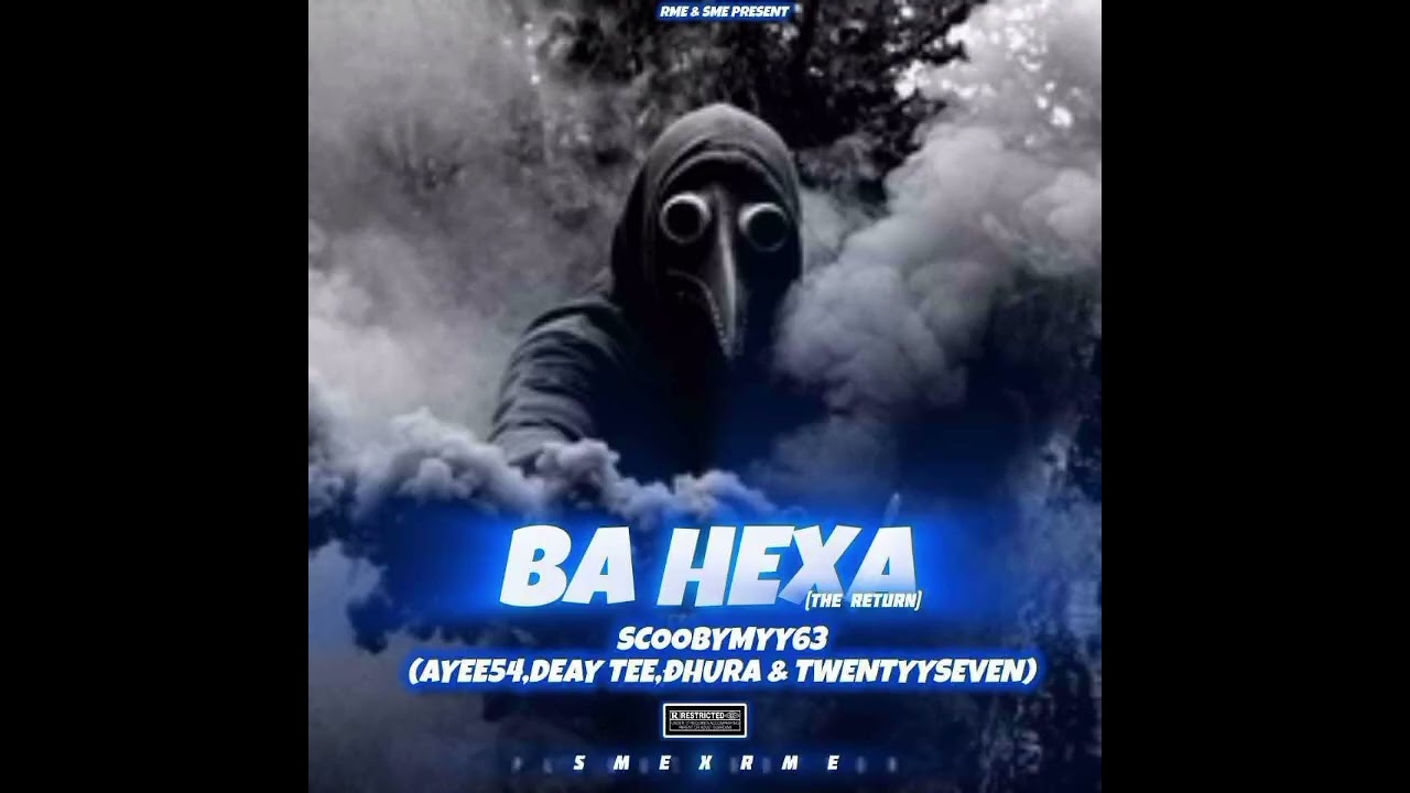 Ba hexa(Feat.Scoobymyy63,Twentyyseven,Ayee54,Daeyy Tee & Dhura)