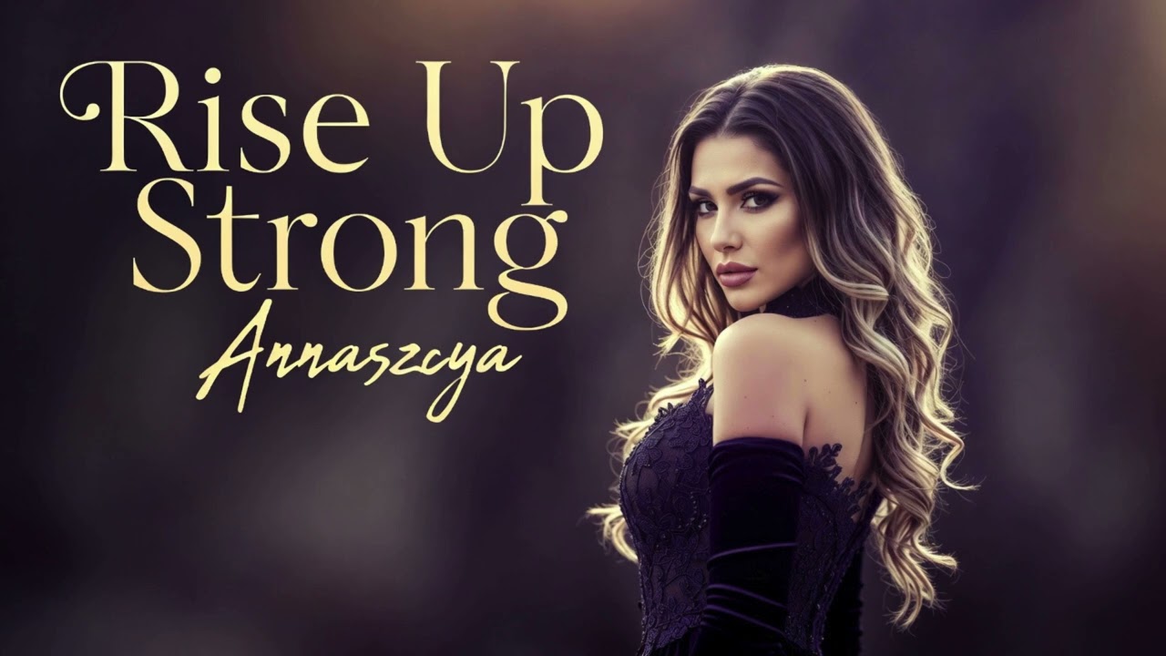 Annaszcya - Rise Up Strong | Album 18