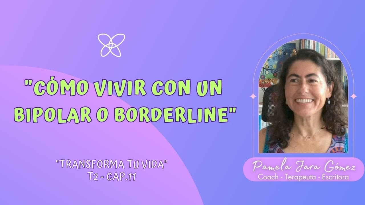 ¿Cómo vivir con Trastorno BIPOLAR o BORDERLINE? - Pamela Jara Gómez - 