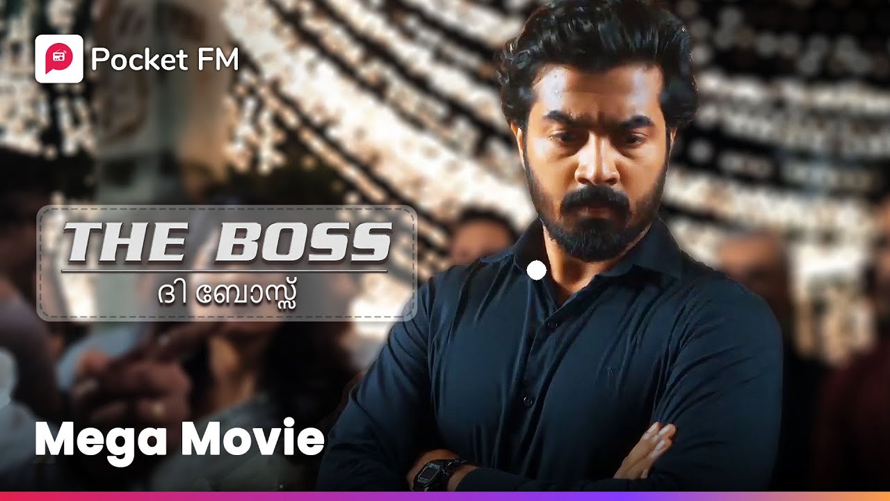 The Boss | Mega Movie | Full Sory | Malayalam | Pocket FM #theboss #fullstory #pocketfmstory