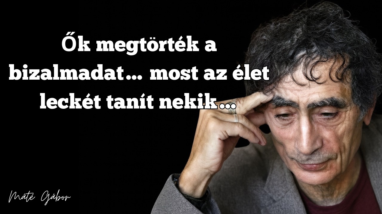 Ők megtörték a bizalmadat… most az élet leckét tanít nekik… – Máté Gábor