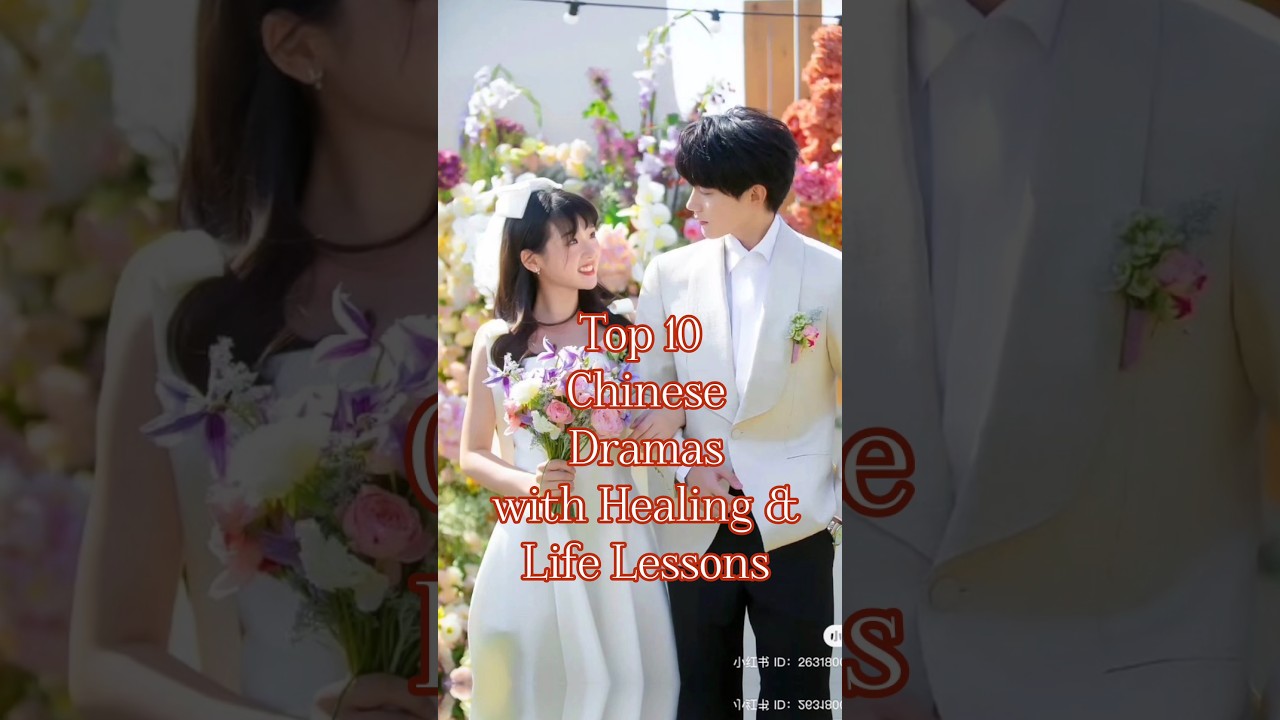 Top 10 Chinese Dramas with Healing & Life Lessons#cdrama#chinesedrama#life#top10#trending