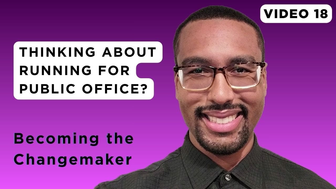 Thinking About Running for Public Office - Here Is What You Need to Know First | Video 18