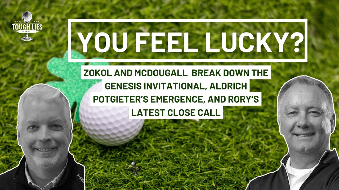 Tough Lies ~ The Golfer's Podcast ~ Episode 7 ~ “Do You Feel Lucky?” — Bridgeman Survives Riviera