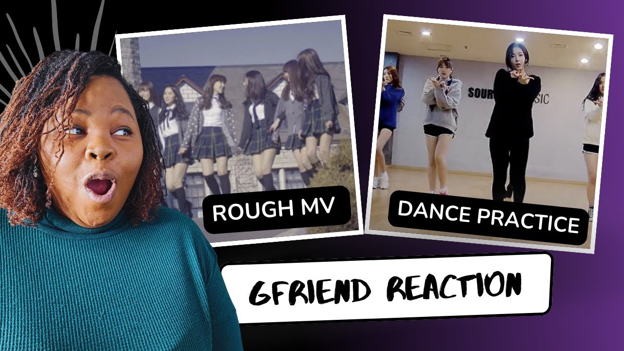 MY REACTION TO GFRIEND ROUGH MV & DANCE PRACTICE | SCHOOL TRILOGY