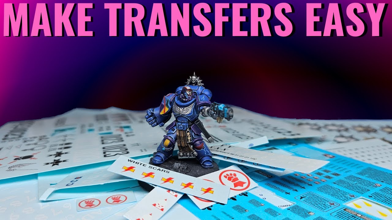 The Ultimate Guide to Apply and Make Your Own Transfers for your Warhammer minis!
