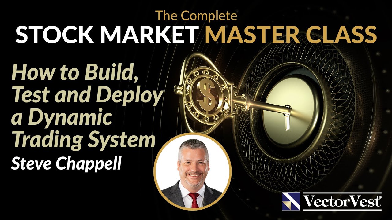 How to Build, Test and Deploy a Dynamic Trading System (Steve Chappell) | VectorVest