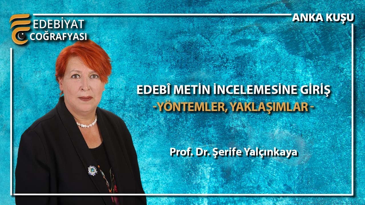 Edebî Metin İncelemesine Giriş: -Yöntemler, Yaklaşımlar - | Prof. Dr. Şerife Yalçınkaya