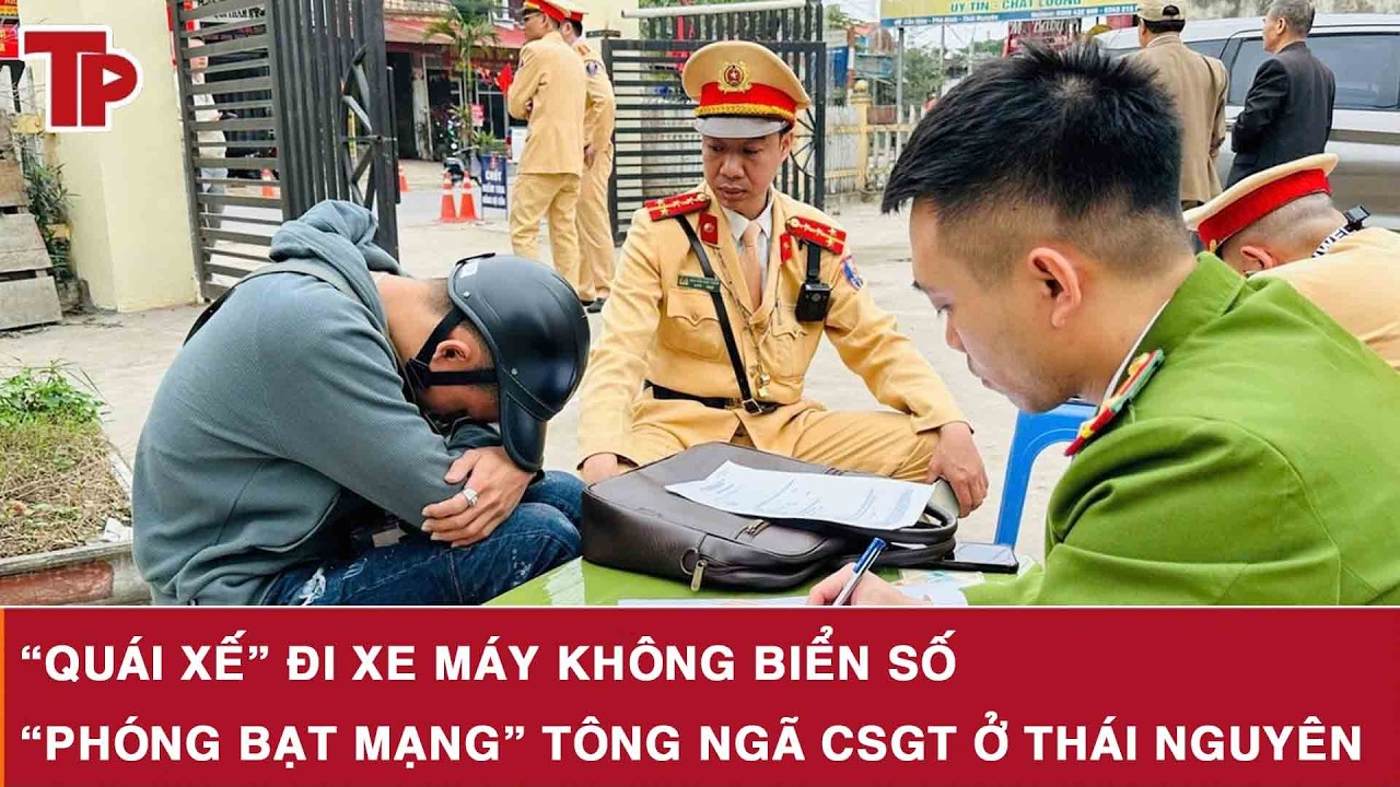 Sáng 20/2: Bắt giữ “quái xế” đi xe máy không biển số, “phóng bạt mạng” tông ngã CSGT ở Thái Nguyên