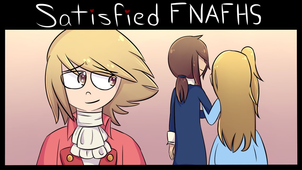 Satisfied - FNAFHS Animatic