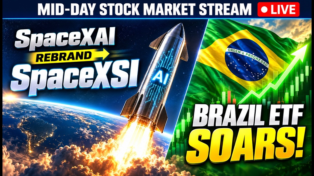 Mid-Day Stock Market Stream:SpaceXAI to be rebranded as SpaceXSI, Brazil ETF Soars
