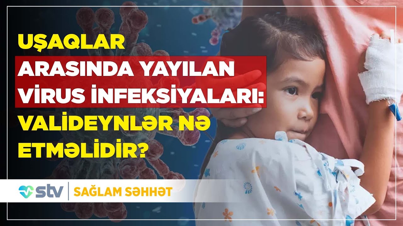 UŞAQLAR ARASINDA YAYILAN İNFEKSİYA / UŞAQLARDA VİRUS XƏSTƏLİKLƏRİ