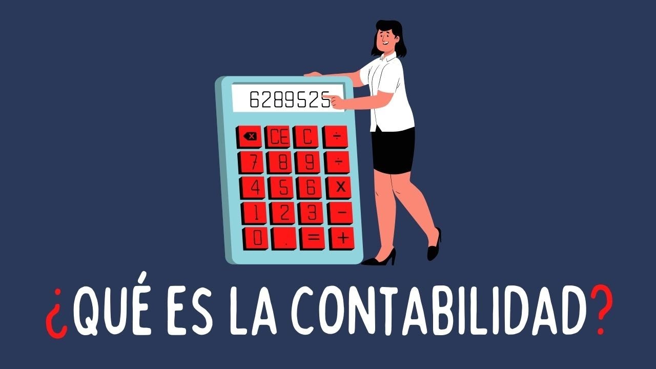 &iquest;Qu&eacute; es la contabilidad? (Explicaci&oacute;n f&aacute;cil)