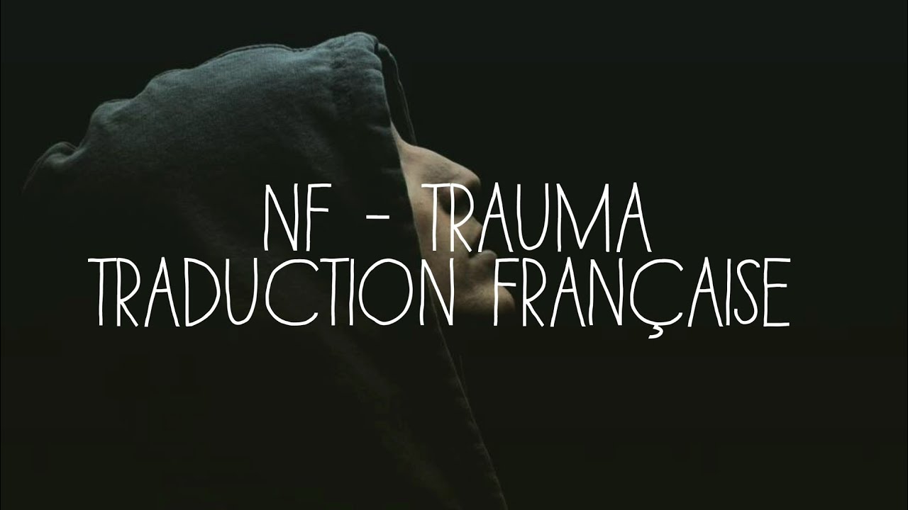 NF / Trauma - Traduction Française