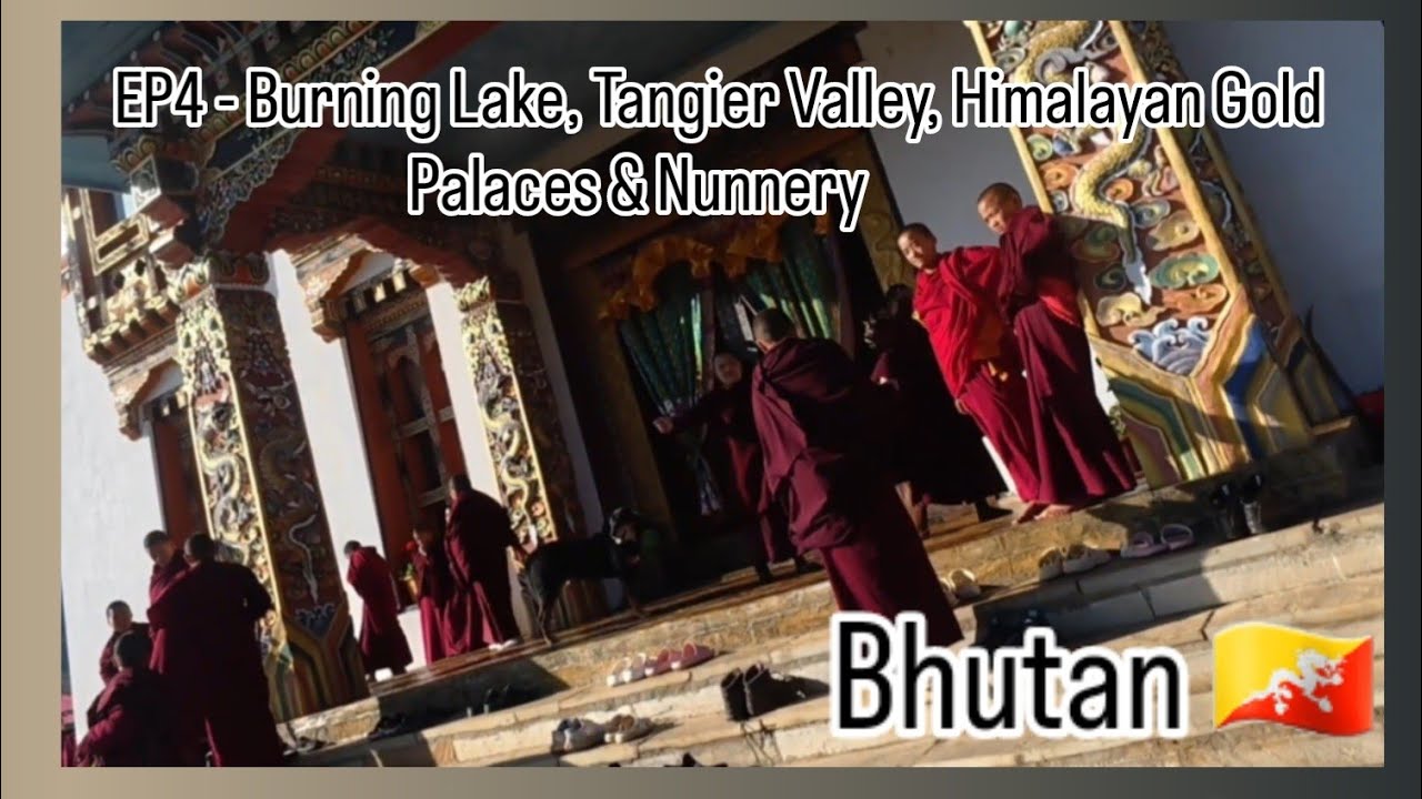 Bhutan EP4 Burning Lake, Buddhist Nuns & Cannabis in the Wild: Tang Valley