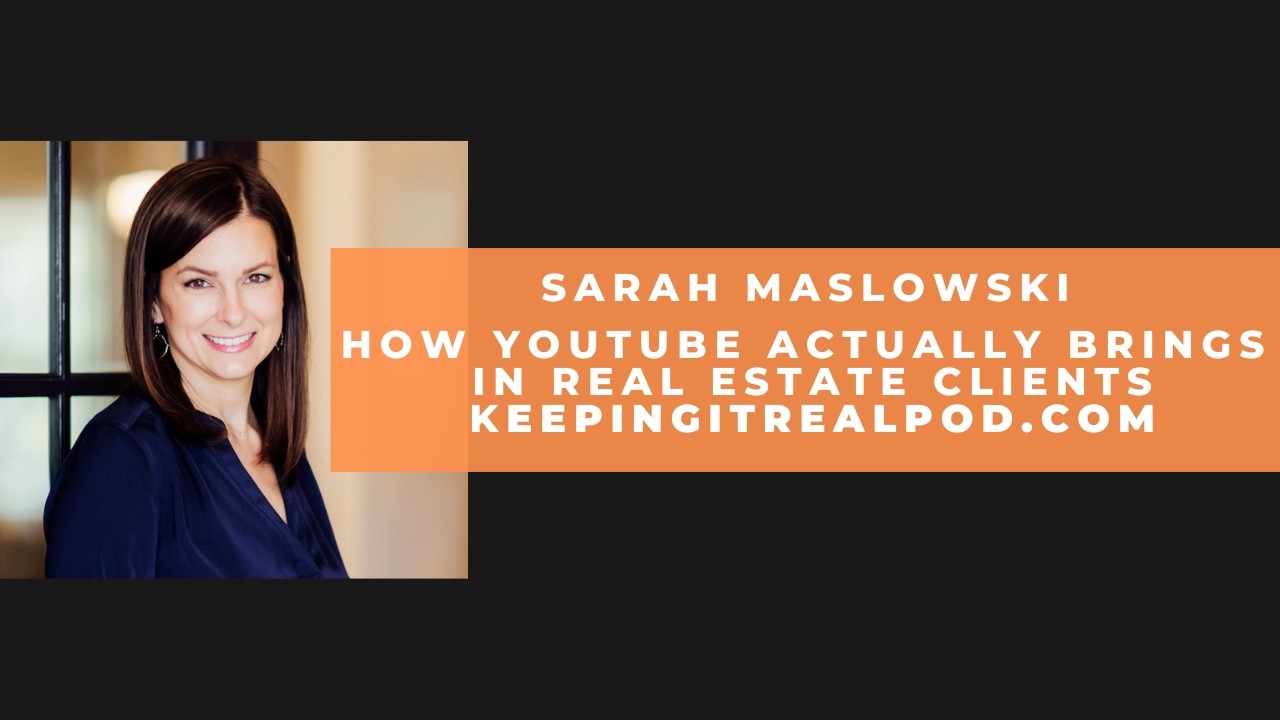 Sarah Maslowski - How YouTube Actually Brings in Real Estate Clients