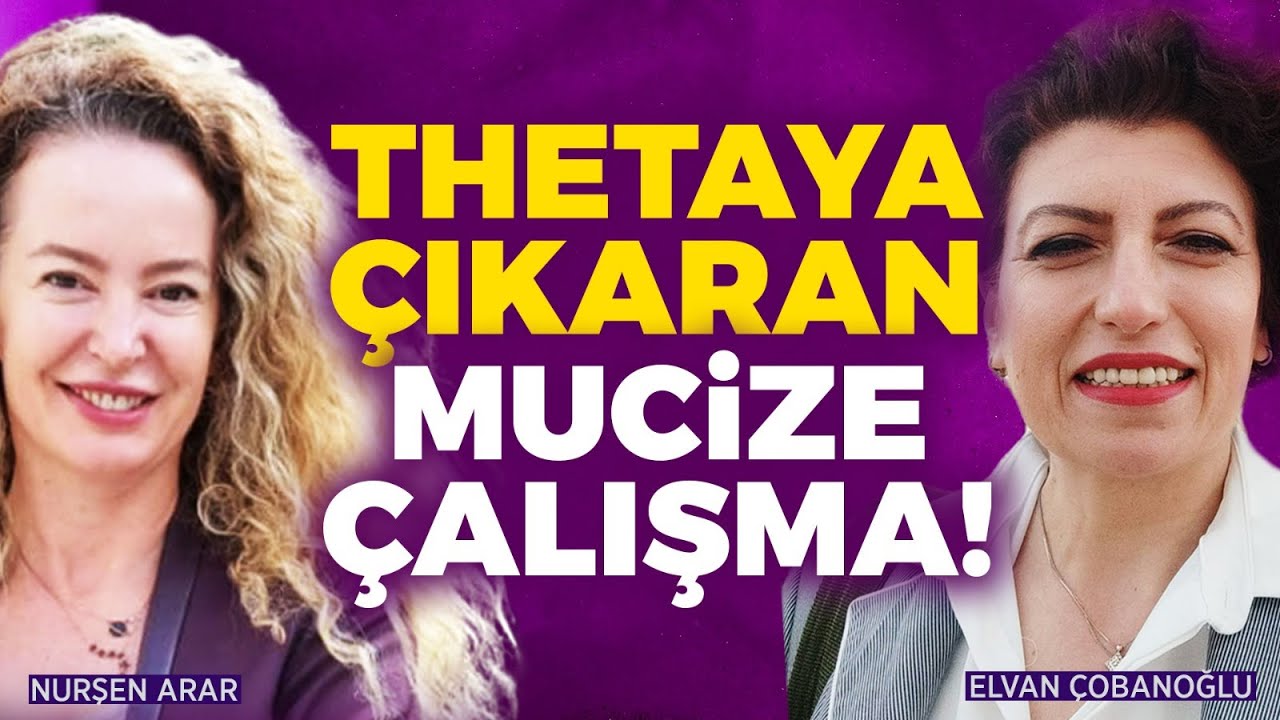 MUCİZE ÇALIŞMA! Thetaya Çıkıyoruz!! |Nurşen Arar & Elvan Çobanoğlu