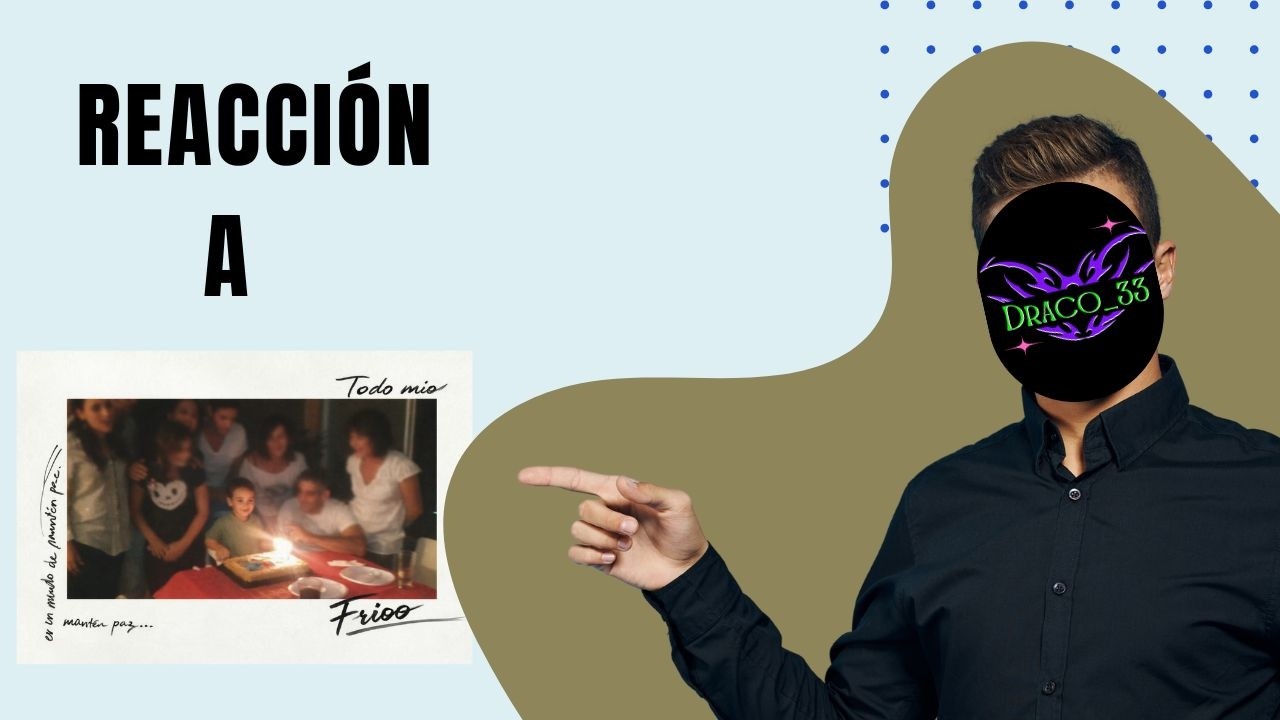 Reacción  a Frioo - TODO MIO