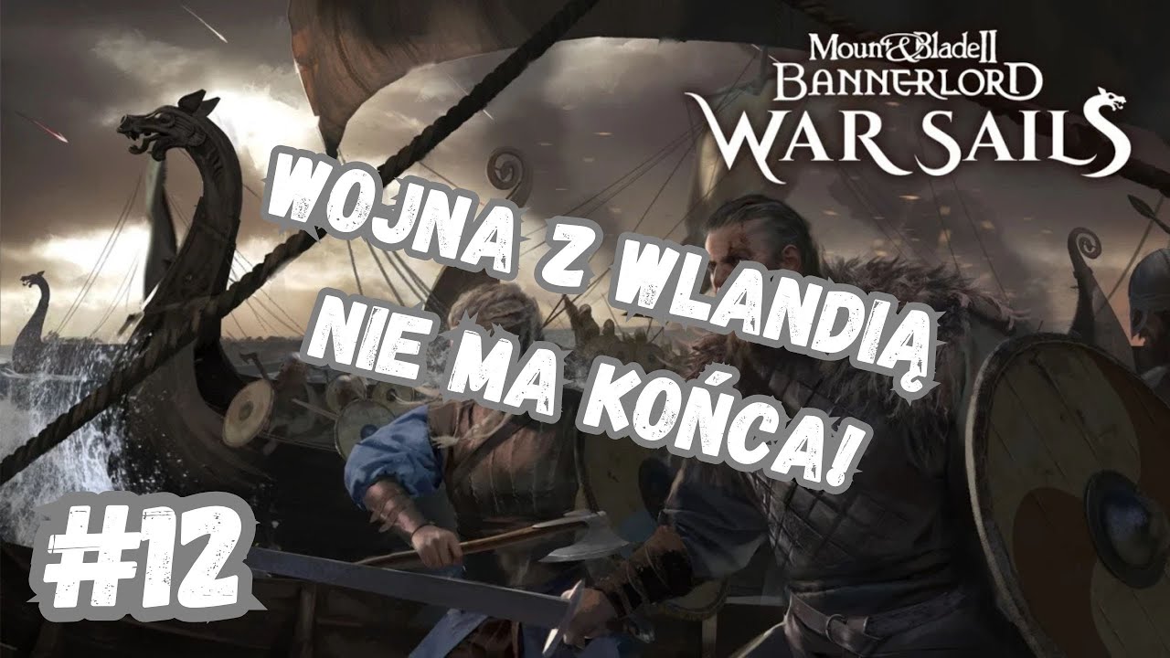 #12 - M&B2: Bannerlord + War Sails - Dwie armie w szachu!