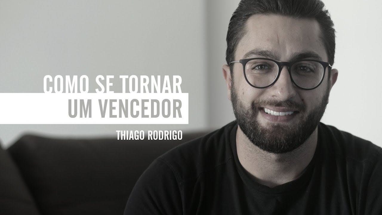 Como se tornar um vencedor - Thiago Rodrigo