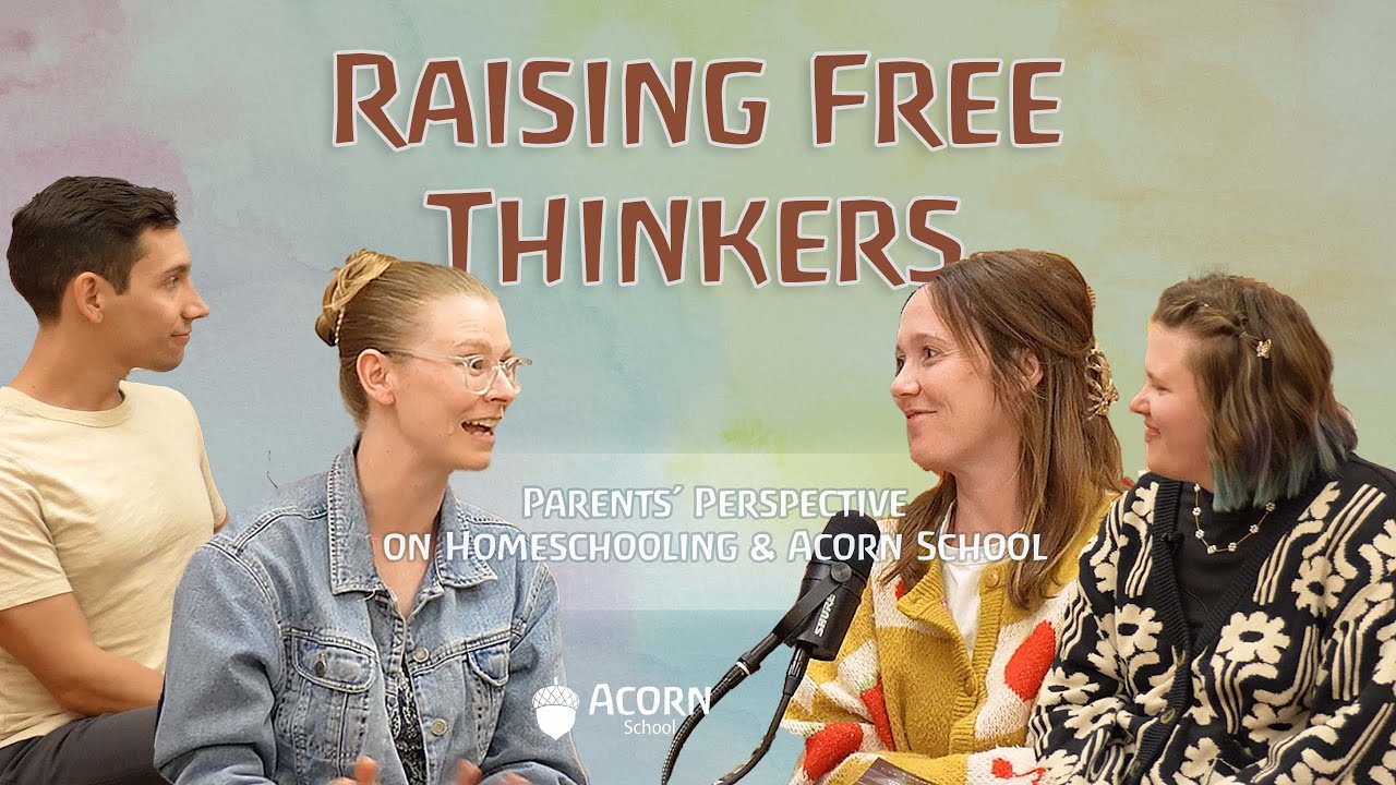 Raising Free Thinkers: Parents' Perspective On Homeschooling & Acorn School