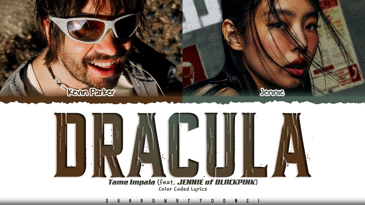 Tame Impala & JENNIE (BLACKPINK) 'Dracula (JENNIE Remix)' Lyrics (제니 Dracula 가사) [Color Coded_Eng]