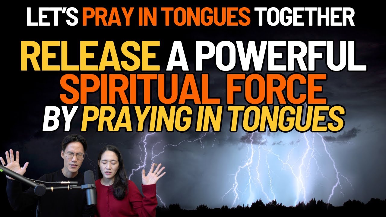Release A Powerful Spiritual Force By Praying In Tongues - Let’s Pray In the Spirit!🔥